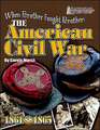 When Brother Fought Brother: The American Civil War