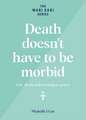 Death doesn't have to be morbid