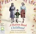 Fullerton, J: A Ration Book Childhood