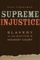 Supreme Injustice – Slavery in the Nation`s Highest Court