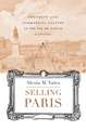 Selling Paris – Property and Commercial Culture in the Fin–de–siècle Capital