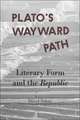 Plato′s Wayward Path – Literary Form and the Republic