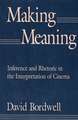 Making Meaning – Inference & Rhetoric in the Interpretation of Cinema (Paper)