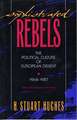 Sophisticated Rebels – The Political Culture of European Dissent, 1968–1987, With a New Preface by the Author