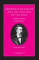 Friedrich Nietzsche and the Politics of the Soul – A Study of Heroic Individualism