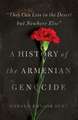 "They Can Live in the Desert but Nowhere Else" – A History of the Armenian Genocide