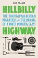 Hillbilly Highway – The Transappalachian Migration and the Making of a White Working Class