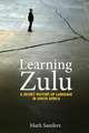 Learning Zulu – A Secret History of Language in South Africa