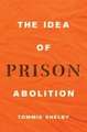 The Idea of Prison Abolition