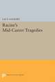 Racine`s Mid–Career Tragedies