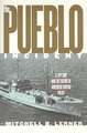 The Pueblo Incident: A Spy Ship and the Failure of American Foreign Policy