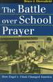 The Battle Over School Prayer: How Engel V. Vitale Changed America