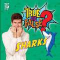 True or False? Sharks