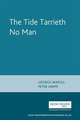 The Tide Tarrieth No Man