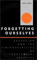 Forgetting Ourselves