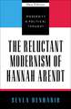 The Reluctant Modernism of Hannah Arendt