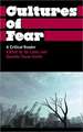 Cultures of Fear: A Critical Reader