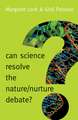 Can Science Resolve the Nature/Nurture Debate?