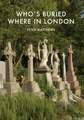 Who’s Buried Where in London