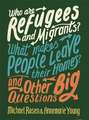 Who are Refugees and Migrants? What Makes People Leave their Homes? And Other Big Questions