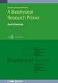 A Biophysical Research Primer