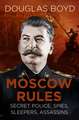 Moscow Rules: Secret Police, Spies, Sleepers, Assassins