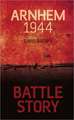 Battle Story: Arnhem 1944-45