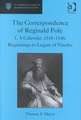 The Correspondence of Reginald Pole: Volume 1 A Calendar, 1518–1546: Beginnings to Legate of Viterbo