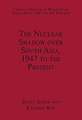 The Nuclear Shadow over South Asia, 1947 to the Present