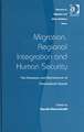 Migration, Regional Integration and Human Security: The Formation and Maintenance of Transnational Spaces