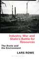 Industry, War and Stalin's Battle for Resources: The Arctic and the Environment