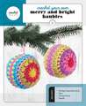 GALUSZ, K: Crochet Your Own Merry and Bright Baubles