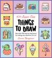 101 Super Cute Things to Draw