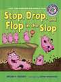 Stop, Drop, and Flop in the Slop: A Short Vowel Sounds Book with Consonant Blends