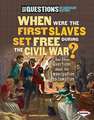 When Were the First Slaves Set Free During the Civil War?: And Other Questions about the Emancipation Proclamation