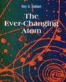 The Ever-Changing Atom