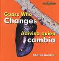 Guess Who Changes/Adivina Quien Cambia