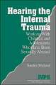 Hearing the Internal Trauma: Working with Children and Adolescents Who Have Been Sexually Abused