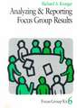 Analyzing and Reporting Focus Group Results