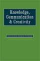 Knowledge, Communication and Creativity