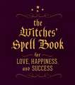 The Witches' Spell Book: For Love, Happiness, and Success