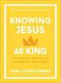 Knowing Jesus as King