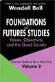 Foundations of Futures Studies: Volume 2: Values, Objectivity, and the Good Society