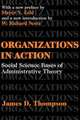 Organizations in Action: Social Science Bases of Administrative Theory