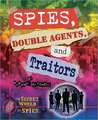 Spies, Double Agents, and Traitors