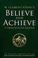 W. Clement Stone's Believe and Achieve: 17 Principles of Success