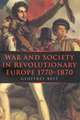 War and Society in Revolutionary Europe 1770-1870