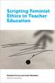 Scripting Feminist Ethics in Teacher Education