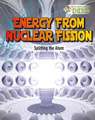 Energy from Nuclear Fission: Splitting the Atom