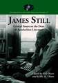 James Still: Critical Essays on the Dean of Appalachian Literature